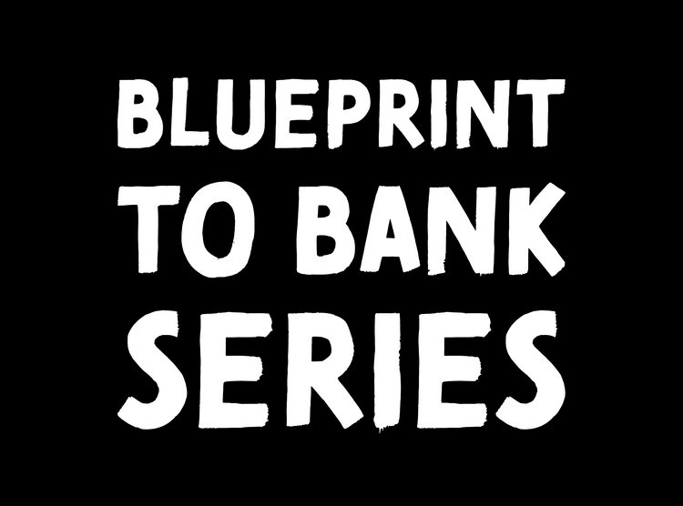 Blueprint to Bank Series